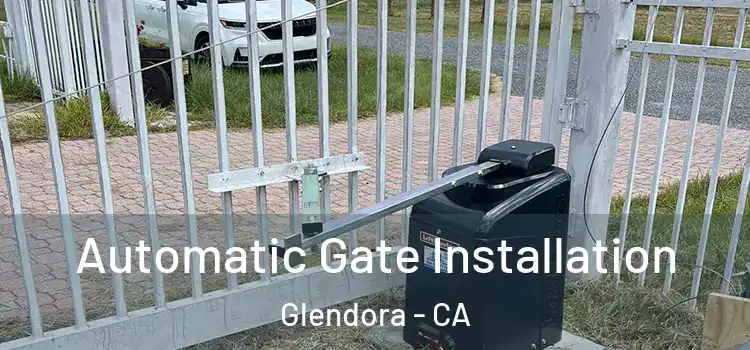  Automatic Gate Installation Glendora - CA
