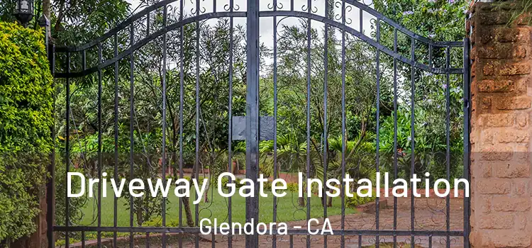  Driveway Gate Installation Glendora - CA