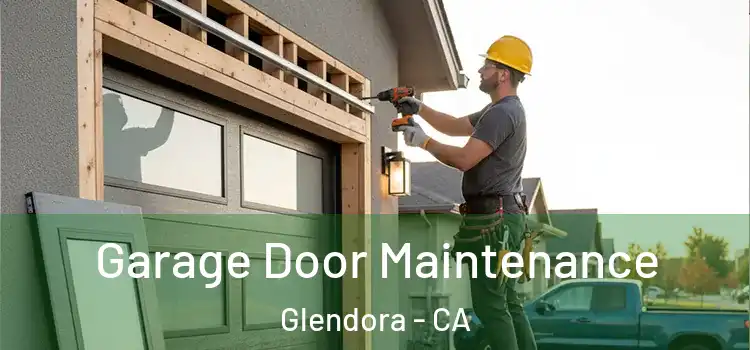  Garage Door Maintenance Glendora - CA
