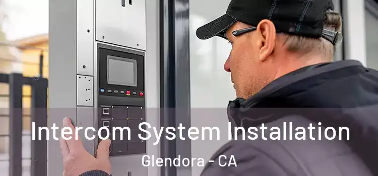  Intercom System Installation Glendora - CA