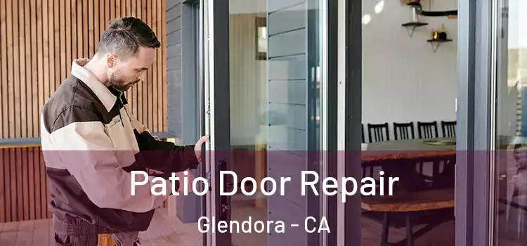  Patio Door Repair Glendora - CA